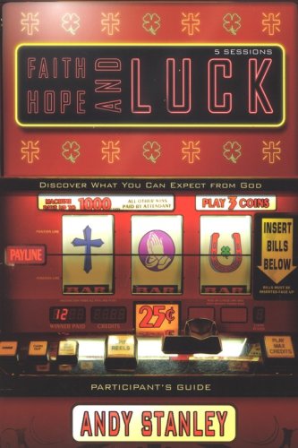 Cover of Faith, Hope, and Luck: Discover What You Can Expect from God--Participant's Guide