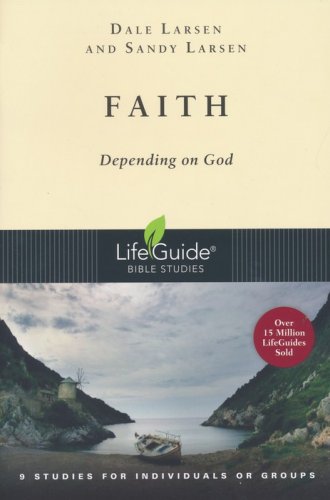 Cover of Faith: Depending on God, LifeGuide Topical Bible Studies