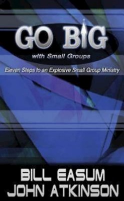Cover of Go Big With Small Groups: Eleven Steps To an Explosive Small Group Ministry - eBook