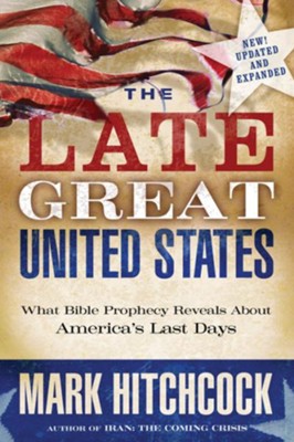 Cover of The Late Great United States: What Bible Prophecy Reveals About America's Last Days - eBook