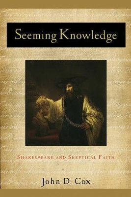 Cover of Seeming Knowledge: Shakespeare and Skeptical Faith