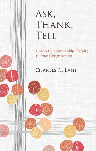 Cover of Ask, Thank, Tell: Improving Stewardship Ministry in Your Congregation