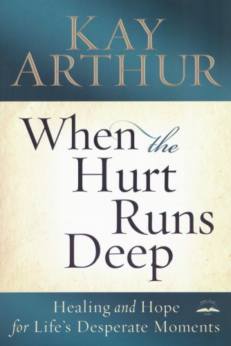 Cover of When the Hurt Runs Deep: Healing and Hope for Life's Desperate Moments