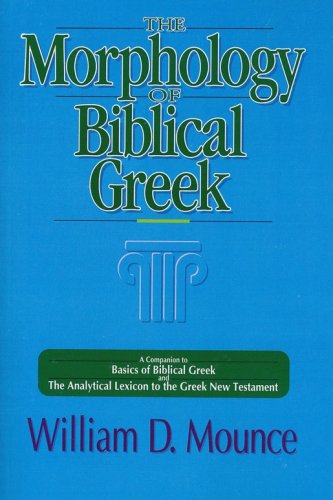 Cover of The Morphology of Biblical Greek: A Companion to Basics of Biblical Greek and the Analytical Lexicon to the Greek New Testament