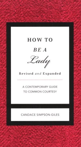 Cover of How To Be A Lady: A Contemporary Guide to Common Courtesy