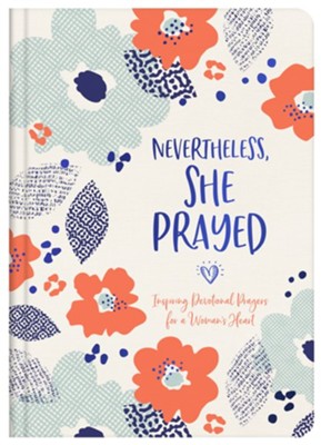 Cover of Nevertheless, She Prayed: Inspiring Devotional Prayers for a Woman's Heart