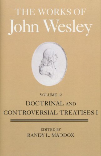 Cover of The Works of John Wesley, Volume 12: Doctrinal and Controversial Treatises