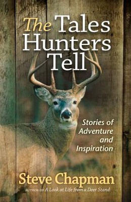 Cover of Tales Hunters Tell, The: Stories of Adventure and Inspiration - eBook