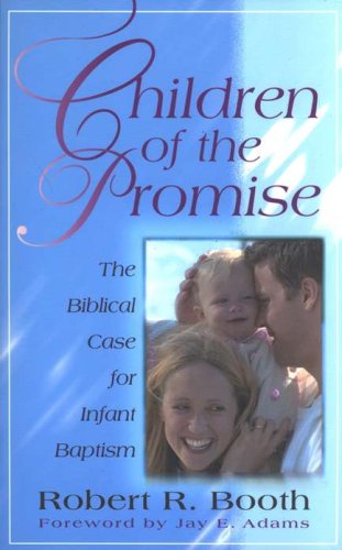 Cover of Children of the Promise: The Biblical Case for Infant Baptism