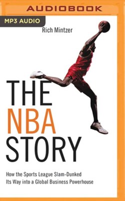Cover of The NBA Story: How the Sports League Slam-Dunked Its Way into a Global Business Powerhouse - unabridged audiobook on MP3-CD