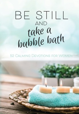 Cover of Be Still and Take a Bubble Bath: 52 Devotions for Women - eBook