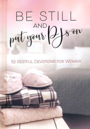 Cover of Be Still and Put Your PJs On: 52 Devotions for Women