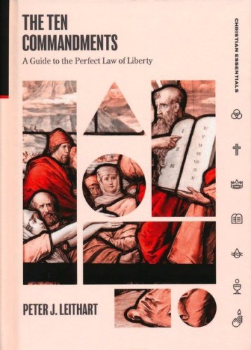 Cover of The Ten Commandments-A Guide to the Perfect Law of Liberty: Christian Essentials
