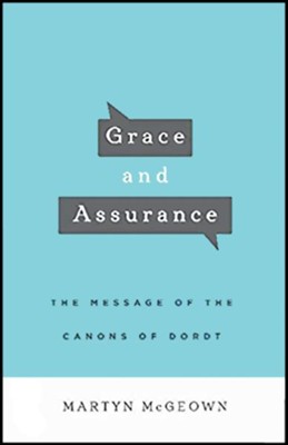 Cover of Grace and Assurance: The Message of the Canons of Dordt