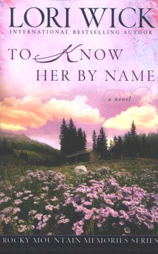 Cover of To Know Her by Name, Rocky Mountain Memories Series #3