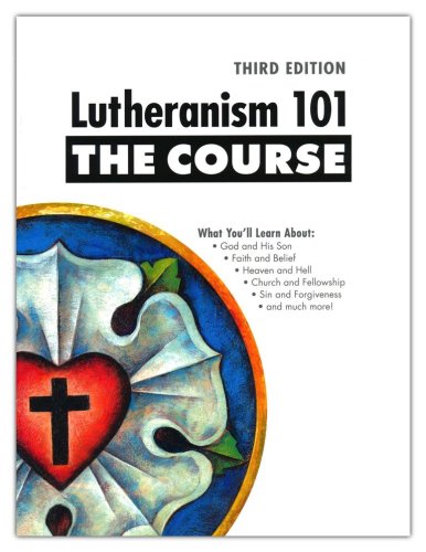 Cover of Lutheranism 101 - The Course, Third Edition