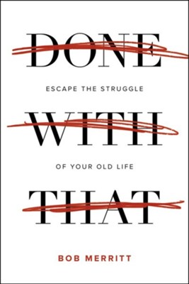 Cover of Done With That: Escape the Struggle of Your Old Life