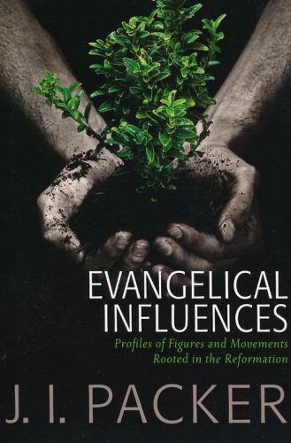 Cover of Evangelical Influences: Profiles of Figures and Movements Rooted in the Reformation
