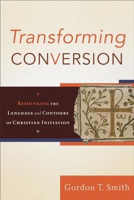 Cover of Transforming Conversion: Rethinking the Language and Contours of Christian Initiation - eBook