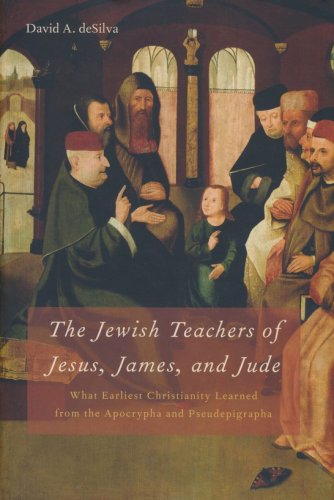 Cover of The Jewish Teachers of Jesus, James, and Jude: What Earliest Christianity Learned from the Apocrypha and Pseudepigrapha