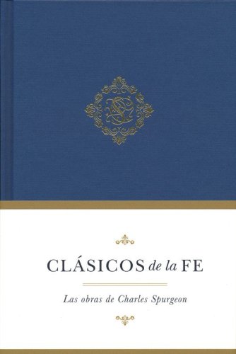 Cover of Clásicos de la fe: Charles Spurgeon (Classics of the Faith Collection: Charles Spurgeon)