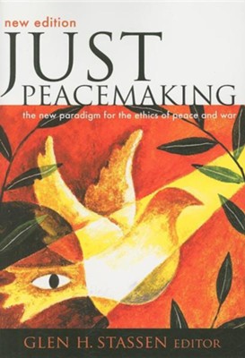 Cover of Just Peacemaking: The New Paradigm for the Ethics of Peace and War - New Edition