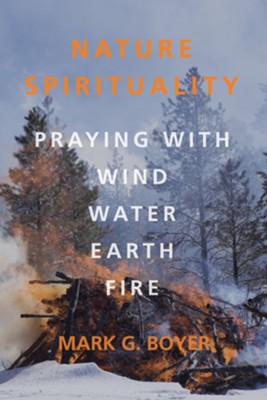 Cover of Nature Spirituality: Praying with Wind, Water, Earth, Fire - eBook