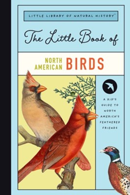 Cover of The Little Book of North American Birds: A Guide to North America's Feathered Friends