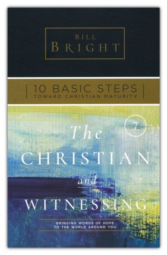 Cover of The Christian & Witnessing Step 7: 10 Basic Steps Toward Christian Maturity