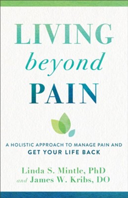 Cover of Living beyond Pain: A Holistic Approach to Manage Pain and Get Your Life Back - eBook