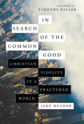 Cover of In Search of the Common Good: Christian Fidelity in a Fractured World - eBook