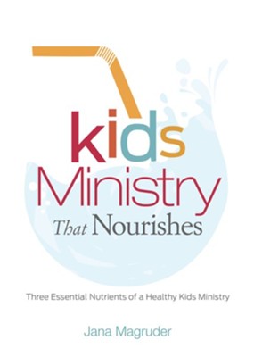 Cover of Kids Ministry that Nourishes: Three Essential Nutrients of a Healthy Kids Ministry - eBook