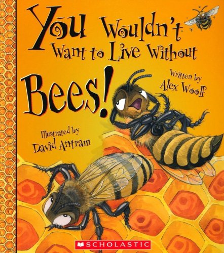 Cover of You Wouldn't Want to Live Without Bees!