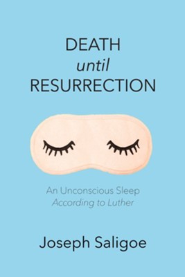 Cover of Death until Resurrection: An Unconscious Sleep According to Luther - eBook