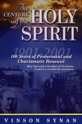 Cover of The Century of the Holy Spirit: 100 Years of Pentecostal and Charismatic Renewal, 1901-2001
