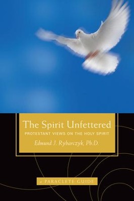 Cover of The Spirit Unfettered: Protestant Views on the Holy Spirit - eBook