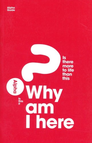 Cover of Why Am I Here? Is There More to Life Than this? Alpha Guest Guide