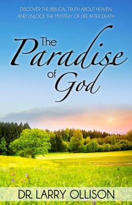 Cover of Paradise of God: Discover the Biblical Truth About Heaven and Unlock the Mystery of Life After Death - eBook