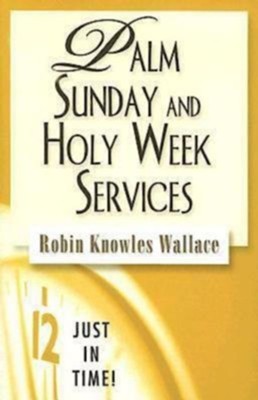 Cover of Just in Time Series - Palm Sunday and Holy Week Services - eBook
