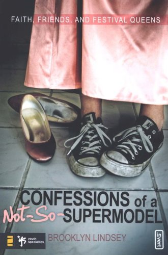 Cover of Confessions of a Not-So-Supermodel: Faith, Friends, and Festival Queens