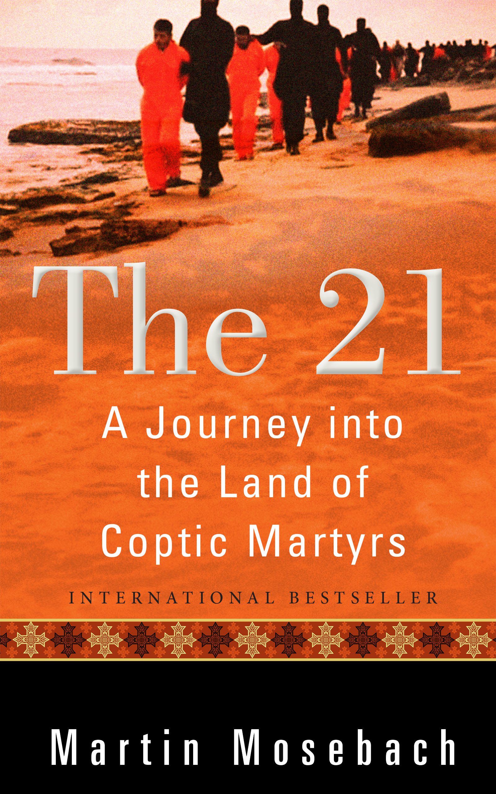 Cover of The 21: A Journey into the Land of Coptic Martyrs
