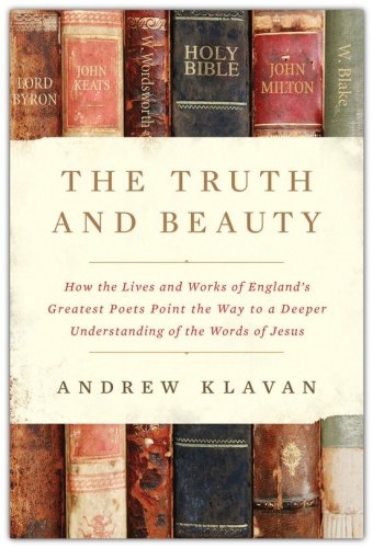 Cover of Truth and Beauty: How the Lives and Works of England's Greatest Poets Point the Way to a Deeper Understanding of the Words of Jesus