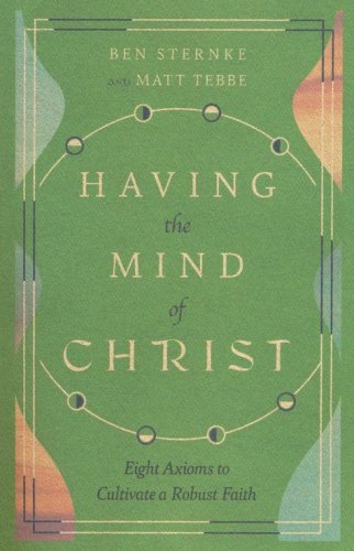 Cover of Having the Mind of Christ: Eight Axioms to Cultivate a Robust Faith