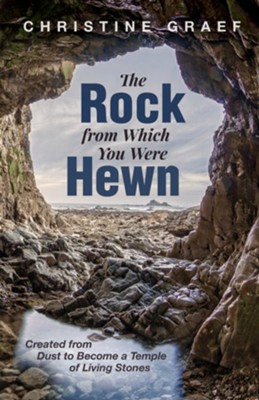Cover of The Rock from Which You Were Hewn: Created from Dust to Become a Temple of Living Stones - eBook