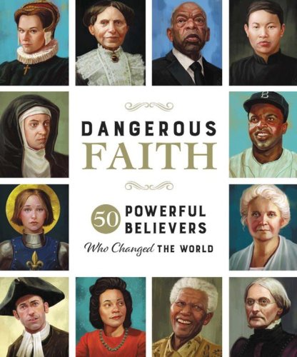 Cover of Dangerous Faith: 50 Powerful Believers Who Changed the World