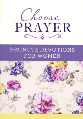 Cover of Choose Prayer: 3-Minute Devotions for Women
