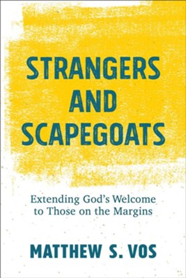 Cover of Strangers and Scapegoats: Extending God's Welcome to Those on the Margins - eBook