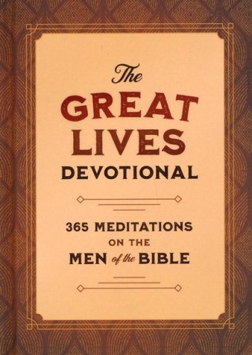Cover of The Great Lives Devotional: 365 Meditations on the Men of the Bible