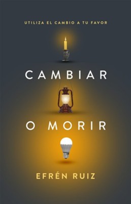 Cover of Cambiar o morir: Utiliza el cambio a tu favor - eBook