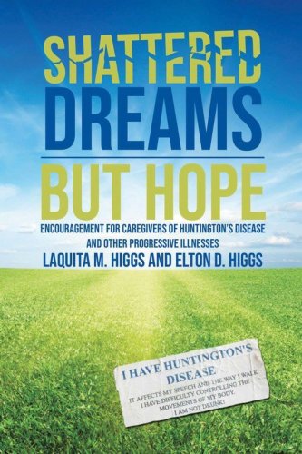 Cover of Shattered Dreams--But Hope: Encouragement for Caregivers of Huntington's Disease and Other Progressive Illnesses
